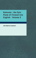 Kalevala: The Epic Poem of Finland Into English - Volume 2 - Paperback