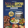 Ninja SFP701 Combi Multicooker Cookbook (Full Color Pictures): 2000 days of Combi Meals, Combi Crisp, Combi Bake, Pizza, Slow Cook, Proof, Sous Vide, - Paperback