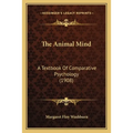 The Animal Mind: A Textbook Of Comparative Psychology (1908) - Paperback