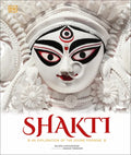 Shakti: An Exploration of the Divine Feminine - Hardcover