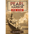 Pearl Harbor: Enchanting United States History of Most Influential Events from Pearl Harbor for Kids - Paperback