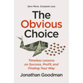 The Obvious Choice: Timeless Lessons on Success, Profit, and Finding Your Way - Hardcover