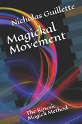 Magickal Movement: The Kinesic Magick Method - Paperback