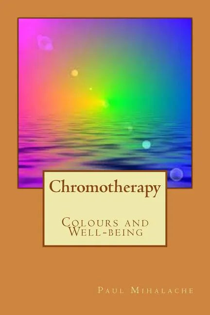 Chromotherapy - Colours and Well-being - - Paperback