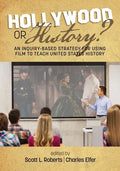 Hollywood or History? An Inquiry-Based Strategy for Using Film to Teach United States History - Paperback