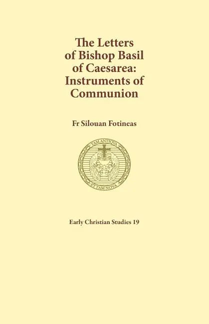 The Letters of Bishop Basil of Caesarea: Instruments of Communion - Paperback