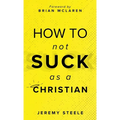 How to Not Suck as a Christian - Hardcover