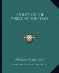 Futility or the Wreck of the Titan - Paperback