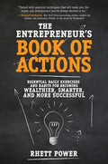 The Entrepreneurs Book of Actions: Essential Daily Exercises and Habits for Becoming Wealthier, Smarter, and More Successful - Hardcover