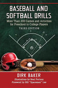 Baseball and Softball Drills: More Than 200 Games and Activities for Preschool to College Players, 3D Ed. - Paperback