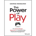 The Power of Play: The Game Design Approach to Transforming Employee Engagement - Hardcover