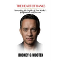 The Heart of Hanks: Unraveling the Depths of Tom Hanks's Performance and Passion - Paperback