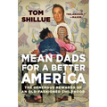 Mean Dads for a Better America: The Generous Rewards of an Old-Fashioned Childhood - Paperback