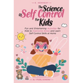 The Science of Self Control for Kids - Paperback