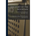 The Story Of The Mountain: Mount St. Mary's College And Seminary, Emmitsburg, Maryland, Begun By Mary M. Meline ... And Continued By Rev. Edw. F. - Paperback