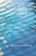 Singing Waters: A Selection of Haiku, Senryu, and Haibun - Paperback