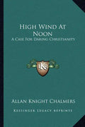 High Wind at Noon: A Case for Daring Christianity - Paperback