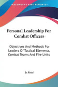 Personal Leadership For Combat Officers: Objectives And Methods For Leaders Of Tactical Elements, Combat Teams And Fire Units - Paperback