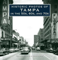 Historic Photos of Tampa in the 50s, 60s, and 70s - Hardcover