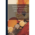 Sand and Clay Their Analysis and Physical Properties - Paperback