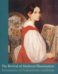 The Revival of Medieval Illumination: Nineteenth-Century Belgium Manuscripts and Illuminations from a European Perspective - Hardcover