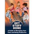 Get Stuff Done: A Guide to Managing Your Time and Being Productive - Hardcover