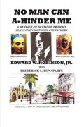 No Man Can A-Hinder Me: A Message Of Defiance From My Plantation Mothers And Fathers - Paperback