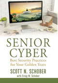 Senior Cyber: Best Security Practices for Your Golden Years - Hardcover