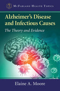 Alzheimer's Disease and Infectious Causes: The Theory and Evidence - Paperback