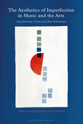 The Aesthetics of Imperfection in Music and the Arts: Spontaneity, Flaws and the Unfinished - Paperback