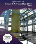 Up and Running with Autodesk Advance Steel 2018: Volume 1 - Paperback