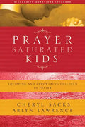 Prayer-Saturated Kids: Equipping and Empowering Children in Prayer - Paperback