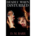 Deadly When Disturbed - Paperback