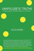 Unapologetic Truths: The Realities of Postpartum We Don't Talk About - Paperback