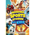Incredible Sports Stories For Kids - Paperback