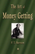 The Art of Money Getting: Golden Rules for Making Money - Paperback