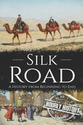 Silk Road: A History from Beginning to End - Paperback