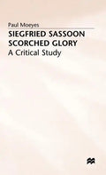Siegfried Sassoon: Scorched Glory: A Critical Study - Hardcover