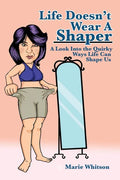 Life Doesn't Wear a Shaper: A Look Into the Quirky Ways Life Can Shape Us - Paperback