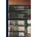 Genealogy of the Fo(r)ster Family; Descendants of Reginald Foster, Who Settled in Ipswich, Essex County, Mass. A.D. 1638 - Paperback