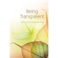 Being Transparent: With Yourself, God, and Others - Paperback