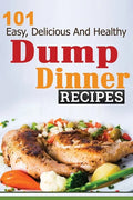 101 Dump Dinner Recipes - Paperback