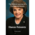 Dianne Feinstein: The Political Journey of a Trailblazing Senator - Paperback