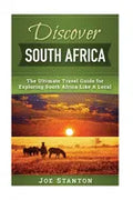 Discover South Africa: The Ultimate Travel Guide for Exploring South Africa Like A Local - Paperback