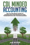 CDL Minded Accounting: The Clutter Proof System to Controlling your Finances in your Transportation and Trucking Business - Paperback
