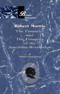 Robert Morris: Volume II, the Financier and the Finances of the American Revolution - Paperback