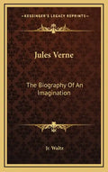 Jules Verne: The Biography of an Imagination - Hardcover