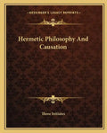 Hermetic Philosophy and Causation - Paperback