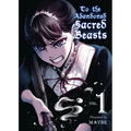 To the Abandoned Sacred Beasts 1 - Paperback