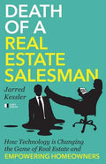Death of a Real Estate Salesman: How Technology is Changing the Game of Real Estate and Empowering Homeowners - Paperback